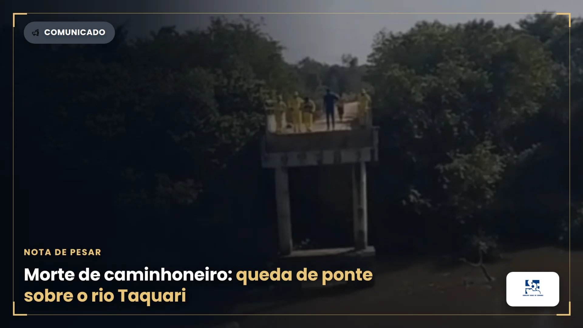 Nota de pesar: morte de caminhoneiro e queda de ponte sobre o rio Taquari